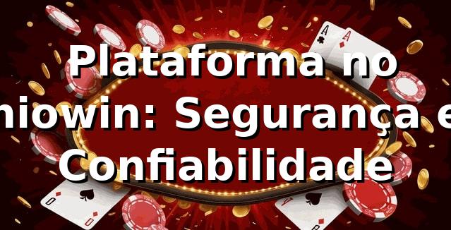 ⭐ Plataforma no niowin: Segurança e Confiabilidade 1 ⭐ Plataforma no niowin: Segurança e Confiabilidade